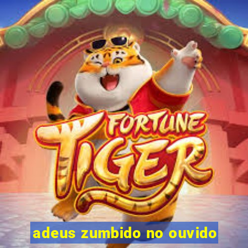 adeus zumbido no ouvido